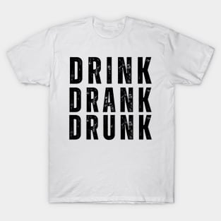 Drink Drank Drunk. Funny Retro Distressed Style Friends Drinking Design For The Party Lover T-Shirt